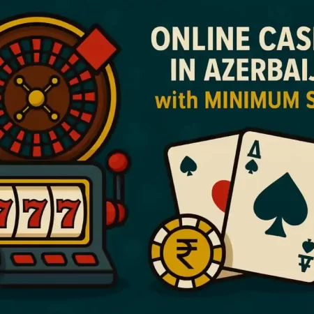 Azərbaycan üçün minimum mərc ilə onlayn kazinolar